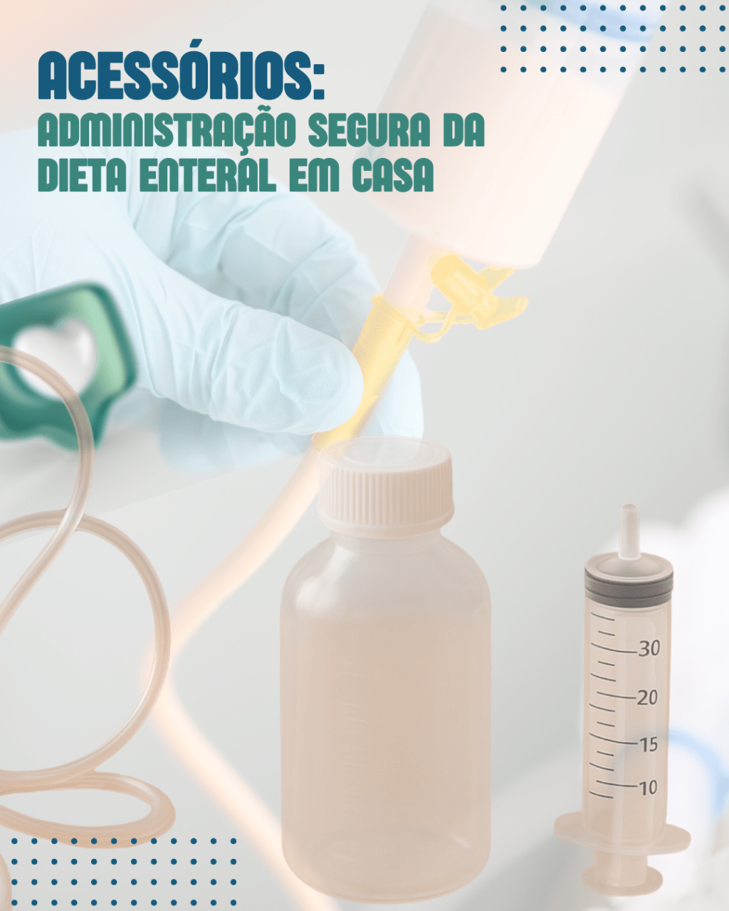 Acessórios: Administração Segura da Dieta Enteral em&nbsp;Casa